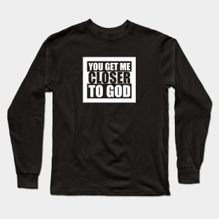 Closer Long Sleeve T-Shirt